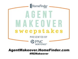 AgentMakeover.HomeFinder.com
#REMakeover
 