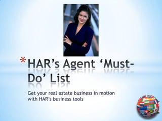 *
    Get your real estate business in motion
    with HAR’s business tools
 