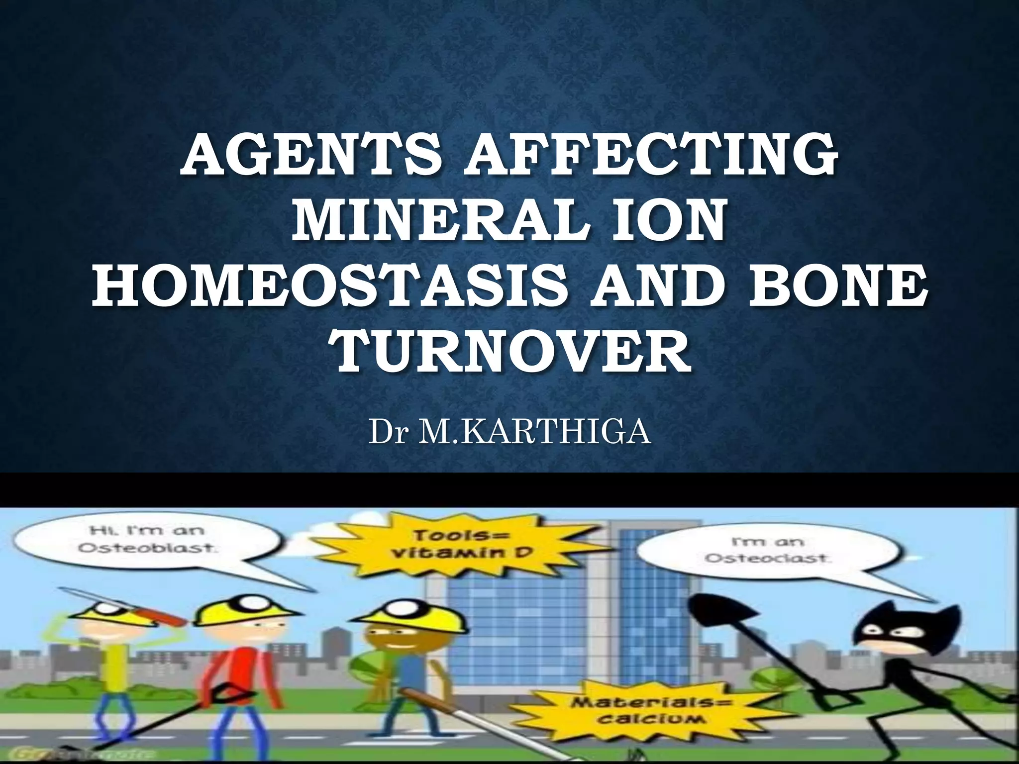 Agents affecting mineral ion homeostasis and bone turnover | PPTX