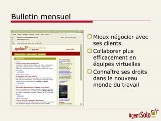 Bulletin mensuel Mieux négocier avec ses clients Collaborer plus efficacement en équipes virtuelles Connaître ses droits dans le nouveau monde du travail 