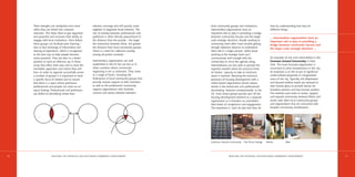 Their strengths are multiplied even more            interests converge and will quickly come        local community groups and institutions.           best by understanding that they do
     when they are linked into coherent                  together to negotiate those interests. The      Intermediary organisations have an                 different things’.
     networks. This helps them to get organised          size of overlap between professionals and       important role to play in providing a bridge
     and powerful and increases their ability to         politicians is often directly proportional to   between community focuses and the larger           … intermediary organisations have an
     engage with local institutions. Once linked,        the distance from the people – the larger       scale strategic decisions. People working at       important role to play in providing a
     these groups can facilitate peer learning –         the interaction between these, the greater      community level often have trouble getting         bridge between community focuses and
     face to face exchange of information and            the distance from local community groups.       enough objective distance to understand            the larger scale strategic decisions …
     sharing of experience, which is recognised          There is a need for collective overlap          their role in a larger picture, whilst those
     as the best way to help people become               among all parties involved.                     working at the strategic level can’t
     more powerful. They are then in a better                                                            communicate well enough with the                   An example of one such intermediary is the
     position to have an effective say in those          Intermediary organisations are well             community to move the agenda along.                Common Ground Community in New
     issues that affect their area and to resist the     established in the US but are less so in        Intermediaries are also able to provide the        York. This issue-focussed organisation is
     inevitable opposition and inertia they will         other countries where community                 expertise needed when the practical limits         concerned to solve homelessness in the city.
     face. In order to organise successfully across      organising is not as advanced. They come        of citizens’ capacity to take on technical         Its emphasis is on the re-use of significant
     a number of groups it is important to have          in a range of forms, including the              issues is reached. Marrying the technical          under-utilised properties in marginalised
     a specific focus of interest and to ensure          federations of local community groups that      processes of housing development with a            areas of the city. Typically old dilapidated
     that there is a space where politicians,            provide mutual support to their members         citizen-based organisation almost always           and disused welfare hotels are restored to
     professionals and people can meet on an             as well as the professional community           results in the technicians and professionals       their former glory to provide homes for
     equal footing. Professionals and politicians        support organisations who facilitate,           dominating, however unintentionally. In the        homeless persons and low-income workers.
     are skilled at identifying where their              connect and weave relations between             US, most citizen groups quickly spin off the       The method used seeks to renew, support
                                                                                                         housing development element to a separate          and expand community renewal efforts and
                                                                                                         organisation as it threatens to overwhelm          works with other local community groups
                                                                                                         their levels of competence and engagement.         and organisations that are concerned with
                                                                                                         The awareness is ‘each do that that they do        broader community revitalisation.




                                                                                                         Common Ground Community – The Prince George     Before           After




16                   REALISING THE POTENTIAL FOR ASSET-BASED COMMUNITY DEVELO P M E N T                                 REALISING THE POTENTIAL FOR ASSET-BASED COMMUNITY DEVELO P M E N T                 17
 