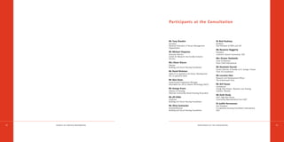Participants at the Consultation



                                         Mr Tony Brankin                                          Dr Rod Hackney
                                         Secretary                                                Architect
                                         National Federation of Tenant Management                 Past President of RIBA and UIA
                                         Organisations
                                                                                                  Ms Rosanne Haggerty
                                         Mr Michael Chapman                                       President
                                         Associate Director                                       Common Ground Community, USA
                                         Centre for Research into Socially Inclusive
                                         Services                                                 Mrs Eirwen Harbottle
                                                                                                  Chair of Directors
                                         Mrs Diane Diacon                                         Peace Child International
                                         Director
                                         Building and Social Housing Foundation                   Mr Dominick Harrod
                                                                                                  Former Director of Studies at St. George’s House
                                         Mr David Dickman                                         Chair of Consultation
                                         Head of Co-operative and Sector Development
                                         the Co-operative Bank                                    Ms Lorraine Hart
                                                                                                  Research and Development Officer
                                         Mr Alan Dunn                                             The Environment Trust
                                         Superchannel Programme Manager
                                         Foundation for Art & Creative Technology (FACT)          Mr Arif Hasan
                                                                                                  Chairperson
                                         Mr George Evans                                          Orangi Pilot Project –Research and Training
                                         Director of Housing                                      Institute, Pakistan
                                         Eldonian Community Based Housing Association
                                                                                                  Ms Kath Healy
                                         Ms Jill Gibbs                                            FACT High-Rise Tenant
                                         Chairman                                                 Community Representative from FACT
                                         Building and Social Housing Foundation
                                                                                                  Dr Judith Hermanson
                                         Ms Silvia Guimarães                                      Vice President
                                         Architect/Planner                                        Co-operative Housing Foundation International,
                                         Building and Social Housing Foundation                   USA




42   SOURCES OF FURTHER INFORMAT I O N                                       PARTICIPANTS AT THE CONSULTAT I O N                                     43
 