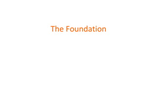 The Foundation
 