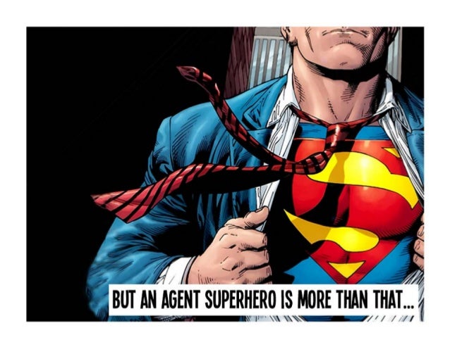 But an agent superhero is