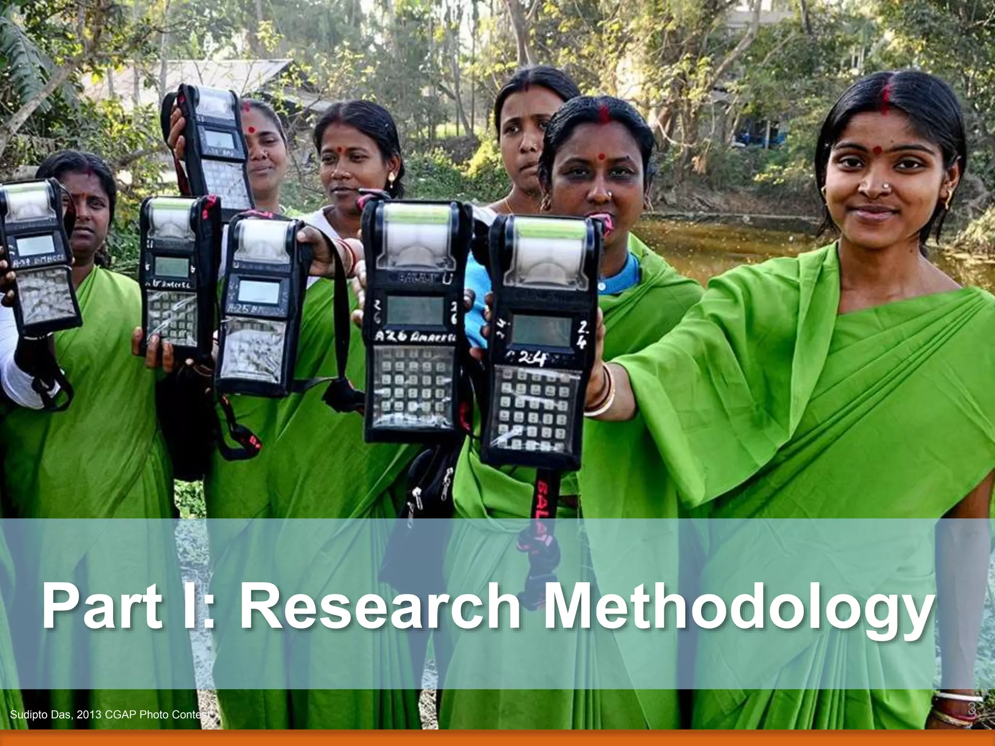 Part I: Research Methodology
3Sudipto Das, 2013 CGAP Photo Contest
 