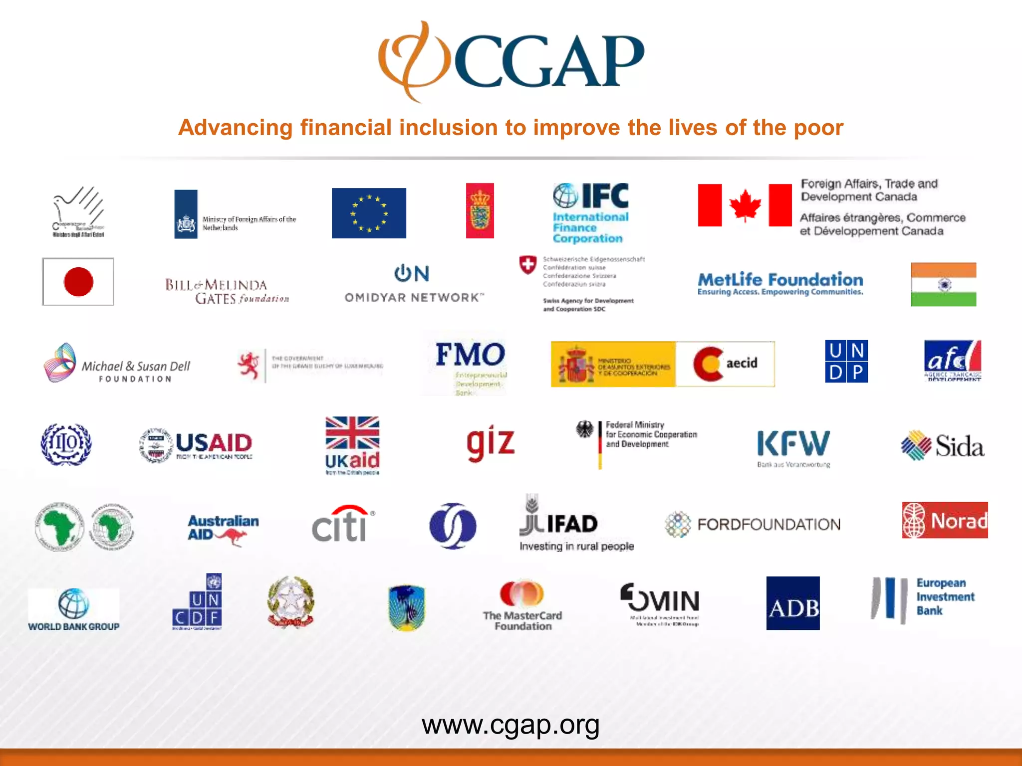 Advancing financial inclusion to improve the lives of the poor
www.cgap.org
 