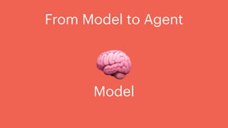 🧠
Model
From Model to Agent
 