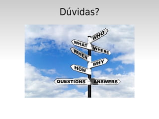 Dúvidas?
 