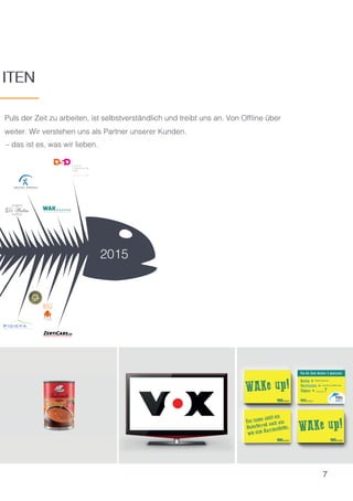7
ITEN
Puls der Zeit zu arbeiten, ist selbstverständlich und treibt uns an. Von Offline über
weiter. Wir verstehen uns als Partner unserer Kunden.
– das ist es, was wir lieben.
ITEN
 