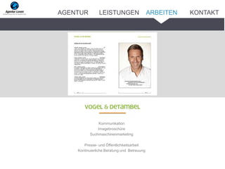 Kommunikation
Imagebroschüre
Suchmaschinenmarketing
Presse- und Öffentlichkeitsarbeit
Kontinuierliche Beratung und Betreuung
ARBEITENAGENTUR LEISTUNGEN KONTAKT
 