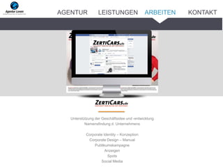 Unterstützung der Geschäftsidee und -entwicklung
Namensfindung d. Unternehmens
Corporate Identity – Konzeption
Corporate Design – Manual
Publikumskampagne
Anzeigen
Spots
Social Media
ARBEITENAGENTUR LEISTUNGEN KONTAKT
 