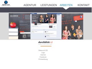 Relaunch CD
Logo
Internet
Facebook
Printwerbung
ARBEITENAGENTUR LEISTUNGEN KONTAKT
 