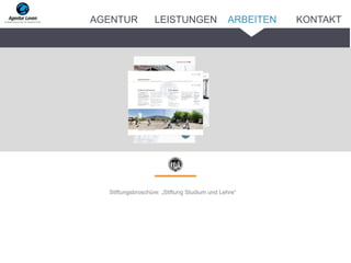 Stiftungsbroschüre: „Stiftung Studium und Lehre“
ARBEITENAGENTUR LEISTUNGEN KONTAKT
 