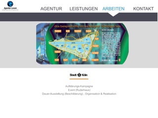 Aufklärungs-Kampagne
Event (Ruderhaus)
Dauer-Ausstellung (Beschilderung) , Organisation & Realisation
ARBEITENAGENTUR LEISTUNGEN KONTAKT
 
