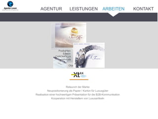 Relaunch der Marke
Neupositionierung als Papier / Karton für Luxusgüter
Realisation einer hochwertigen Präsentation für die B2B-Kommunikation
Kooperation mit Herstellern von Luxusartikeln
Objekt der Begierde: XtRA silk
Postkarten-
Edition:
CHROMOLUX
XtRA silk
AGENTUR LEISTUNGEN ARBEITEN KONTAKT
 