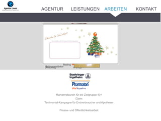 Markenrelaunch für die Zielgruppe 40+
Claim
Testimonial-Kampagne für Endverbraucher und Apotheker
Presse- und Öffentlichkeitsarbeit
Anzeige
Mailing
MailingverstärkerUmschlag
ARBEITENAGENTUR LEISTUNGEN KONTAKT
 