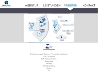 _______
Positionierung als Business-Provider für Mittelstand
USP: Sicherheit
B2B-Kommunikation:
Gesamtetat
Werbung
Direktmarketing
Messe
PR
ARBEITENAGENTUR LEISTUNGEN KONTAKT
 