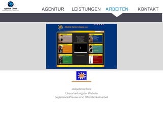 Imagebroschüre
Überarbeitung der Website
begleitende Presse- und Öffentlichkeitsarbeit
ARBEITENAGENTUR LEISTUNGEN KONTAKT
 