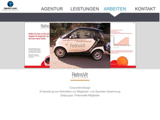 Corporate Design
Entwicklung von Aktivitäten zur Mitglieder- und Spenden-Gewinnung
Zielgruppe: Potenzielle Mitglieder
ARBEITENAGENTUR LEISTUNGEN KONTAKT
 