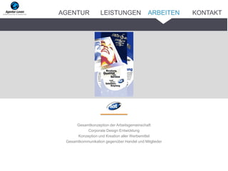 Gesamtkonzeption der Arbeitsgemeinschaft
Corporate Design Entwicklung
Konzeption und Kreation aller Werbemittel
Gesamtkommunikation gegenüber Handel und Mitglieder
ARBEITENAGENTUR LEISTUNGEN KONTAKT
 