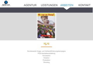 Bundesweite Image- und Verkaufsförderungskampagne
POS-Handelsausstattung
Konzeption
Kreation
Produktion
Shooting
ARBEITENAGENTUR LEISTUNGEN KONTAKT
 