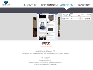 Vertriebsunterstützende PR
Begleitung des Markenaufbaus und der Markenführung aller Marken
PR-Anzeigen
Redaktionstouren
Messe, Events, Sponsoring, Medienkooperation
B2B-Kommunikation (Juweliere)
ARBEITENAGENTUR LEISTUNGEN KONTAKT
 