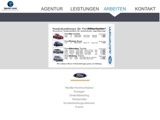 Händler-Kommunikation
Anzeigen
Direkt-Marketing
Werbemittel
Kundenbindungs-Aktionen
Events
ARBEITENAGENTUR LEISTUNGEN KONTAKT
 