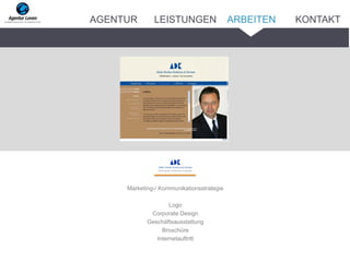 Marketing-/ Kommunikationsstrategie
Logo
Corporate Design
Geschäftsausstattung
Broschüre
Internetauftritt
ARBEITENAGENTUR LEISTUNGEN KONTAKT
 