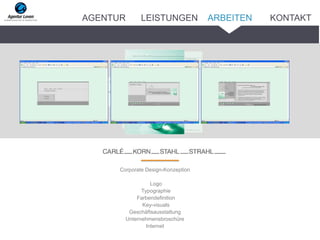 Corporate Design-Konzeption
Logo
Typographie
Farbendefinition
Key-visuals
Geschäftsausstattung
Unternehmensbroschüre
Internet
ARBEITENAGENTUR LEISTUNGEN KONTAKT
 