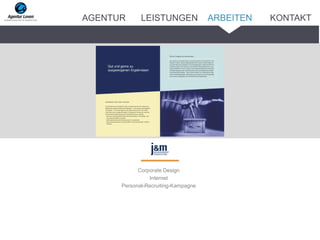 Corporate Design
Internet
Personal-Recruiting-Kampagne
ARBEITENAGENTUR LEISTUNGEN KONTAKT
 