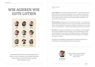 André
Brandes
Alexandra
Henning
Seite 7
UNSERE MISSION
WIR AGIEREN WIE
GUTE LOTSEN
Unsere Stärke: Ob in ruhigen oder stürmischen Zeiten – mit viel Inspiration und
Wissen halten wir Ihre Live-Kommunikation auf Kurs. Strategie und Konzeption
bilden die festen Startpunkte auf dem Weg zur Umsetzung – wir reagieren flex-
ibel auf äußere Einflüsse und spontane Herausforderungen. Standfest und oft
auch als Fels in der Brandung.
Wie wir denken: Das Ziel im Blick und das Steuer in der Hand – von unserem brei-
ten Kundenportfolio profitieren nicht nur wir. Viele Lösungen entstehen durch die
Arbeit in den verschiedensten Branchen und Märkten. Das bietet unseren Kunden
immer neue Perspektiven – und einen überraschenden Blick hinter den Horizont.
Ihr Vorteil: Ein optimaler Vertriebsprozess für Ihren Marken- und Produktauftritt.
Wir entwickeln maßgeschneiderte Lösungen für den Vertriebsprozess und die
Teamvorbereitung, die eine aktive und erfolgreiche Kunden- und Besucheran-
sprache erleichtern und Ihrer Mannschaft die Sicherheit geben, ihre Aufgaben
mit Bravour zu erfüllen.
Das stellt den wirtschaftlichen Messeerfolg sicher und bietet die Basis für ein
nachhaltiges Veranstaltungsportfolio. Egal wo und egal wann.
Vorausschauend, kenntnisreich und das Ziel fest im Blick
finden wir immer einen Weg, um Ihren Auftritt auf Messen,
Veranstaltungen und am Point of Sale zuverlässig
Richtung Erfolg zu steuern.
Unsere Mission
Karsten Fricke
Geschäftsführer
Jörg
Hanke
Thilo
Haut
Annett
Latta
Thomas
Weber
Markus
Flaam
Volker
Dorendorf
Katrin
Fricke
» Messebesucher sind wie Wunder-
tüten – man weiß nie was in
ihnen steckt «
 