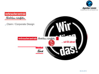 VZ NRW

Claim / Corporate Design




                           06.03.2013   117
 