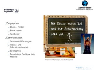 Boehringer

Zielgruppen
   Eltern / Kinder
   Erwachsene
   Apotheker
Kommunikation
   Testimonial-Kampagne
   Presse- und
   Öffentlichkeitsarbeit           Fotostrecke + Grafiken zum Thema
                                   Jodversorgung bei Kindern
   Sponsoring
   Broschüren, Grafiken, Info-   Spezialthema: Jodversorgung von Schwangeren

   Material
                                   Testimonial-Kampagne: Claudia Scarpatetti




                                                                               06.03.2013               135
                                                                                 Zurück zur Übersicht
 