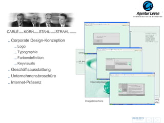 CKSS

Corporate Design-Konzeption
   Logo
   Typographie
   Farbendefinition
   Keyvisuals
Geschäftsausstattung
Unternehmensbroschüre
Internet-Präsenz                  Internetpräsenz




                                                            Geschäftsausstattung
                              Imagebroschüre        (Briefbogen und Visitenkarte)




                                                        06.03.2013                  44
                                                           Zurück zur Übersicht
 