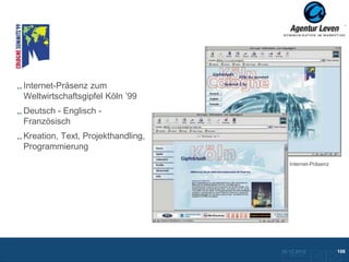 Wirtschaftsgipfel

Internet-Präsenz zum
Weltwirtschaftsgipfel Köln ’99
Deutsch - Englisch -
Französisch
Kreation, Text, Projekthandling,
Programmierung
                                      Internet-Präsenz




                                   10.12.2012               106
                                     Zurück zur Übersicht
 