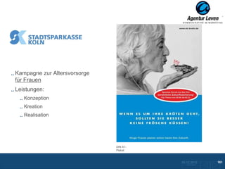 SK Köln



Kampagne zur Altersvorsorge
für Frauen
Leistungen:
   Konzeption
   Kreation
   Realisation




                              DIN A1-
                              Plakat



                                        10.12.2012               161
                                          Zurück zur Übersicht
 