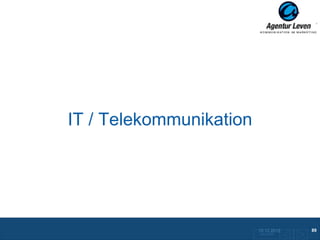 IT / Telekommunikation




                         10.12.2012             89
                         Zurück zur Übersicht
 