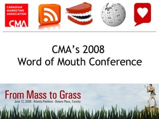 CMA’s 2008  Word of Mouth Conference 