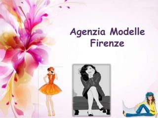 Agenzia Modelle
Firenze
 