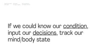 If we could know our condition,
input our decisions, track our
mind/body state
Impact Hub Lisbon
Old is gold
Rui Quinta
The age of ageing
with-company.com
® all rights reserved
 
