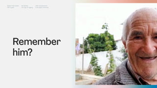 Remember
him?
Impact Hub Lisbon
Old is gold
Rui Quinta
The age of ageing
with-company.com
® all rights reserved
 