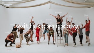 JUN 2019
with-company.com
transformative by design
® all rights reserved
lisbon 2019
Francisco
Full Stack Designer
PT
Tiago
Strategic Designer
PT
Lena
Anthropologist
AU
Marta
Anthropologist
PT
Rui
Strategic Designer
PT
Sofia
UX Designer and Researcher
PT
Ayuso
Visual Designer
and Illustrator
PT
Klemen
Motion and UX Designer
SL
Henrique
Creative Strategist
BR
Juliana
Brand and Design Strategist
BR
Maria
Multidisciplinary
Designer
PT
Rita
Psychologist
PT
Luis
Writer and Musician
PT
Miguel
Strategist
PT
Thomas
Product Designer
UK
 