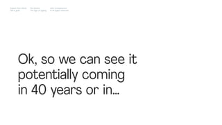 Ok, so we can see it
potentially coming
in 40 years or in…
Impact Hub Lisbon
Old is gold
Rui Quinta
The age of ageing
with-company.com
® all rights reserved
 