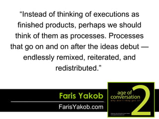 “ Instead of thinking of executions as finished products, perhaps we should think of them as processes. Processes that go ...