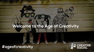 Welcome to the Age of Creativity
#ageofcreativity
 
