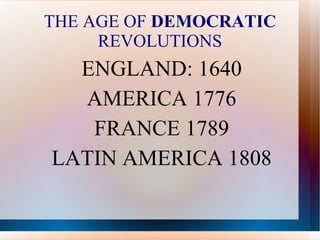 THE AGE OF  DEMOCRATIC  REVOLUTIONS ,[object Object]
