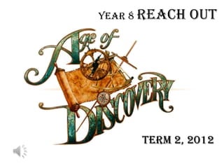 YEAR 8 REACH   OUT




      Term 2, 2012
 