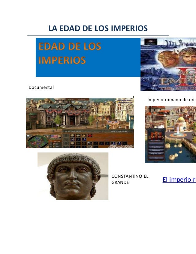 LA EDAD DE LOS IMPERIOS

Documental
Imperio romano de orie
El imperio ro
CONSTANTINO EL
GRANDE
 