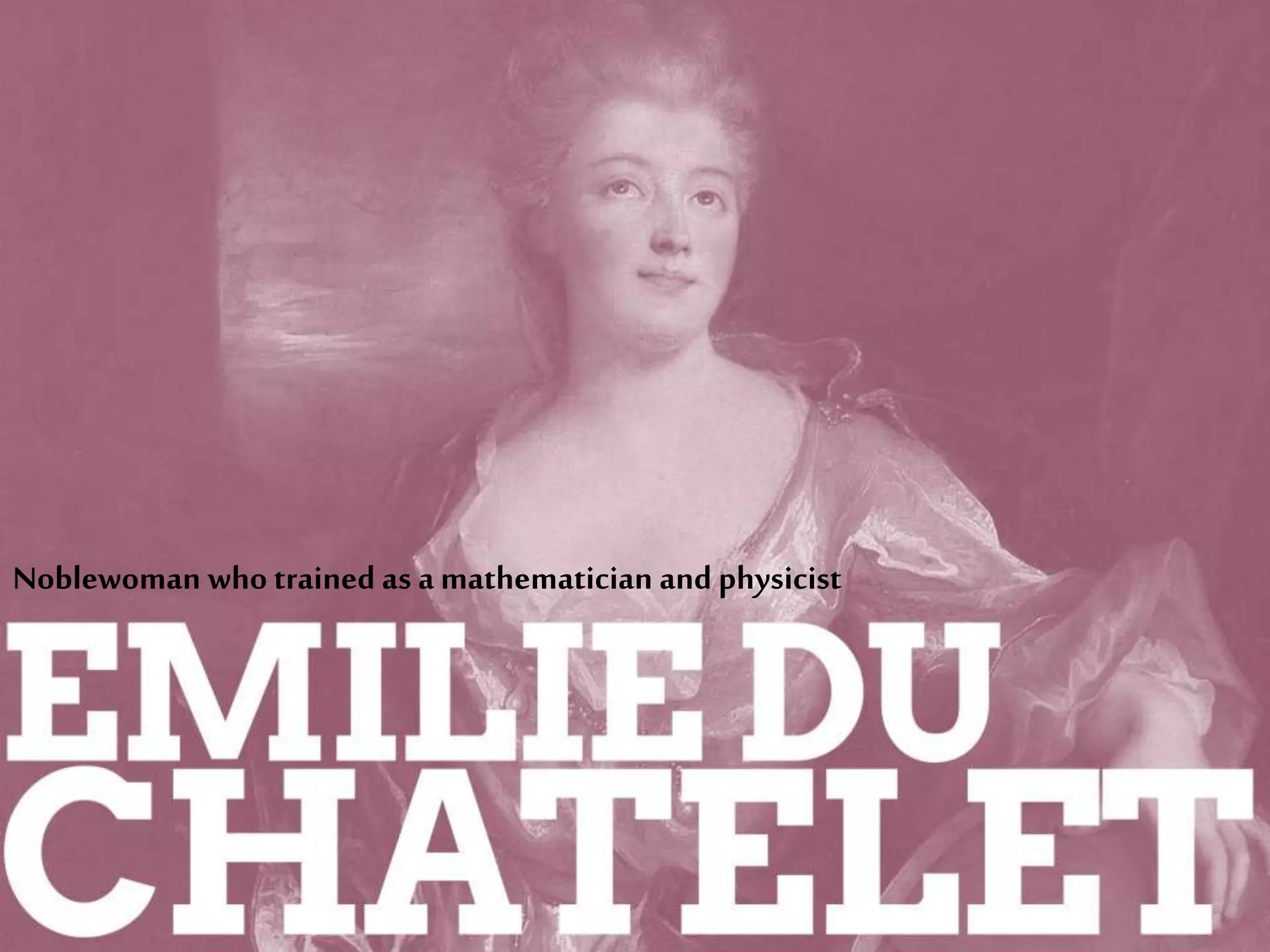 Noblewoman who trained as a mathematician and physicist
 