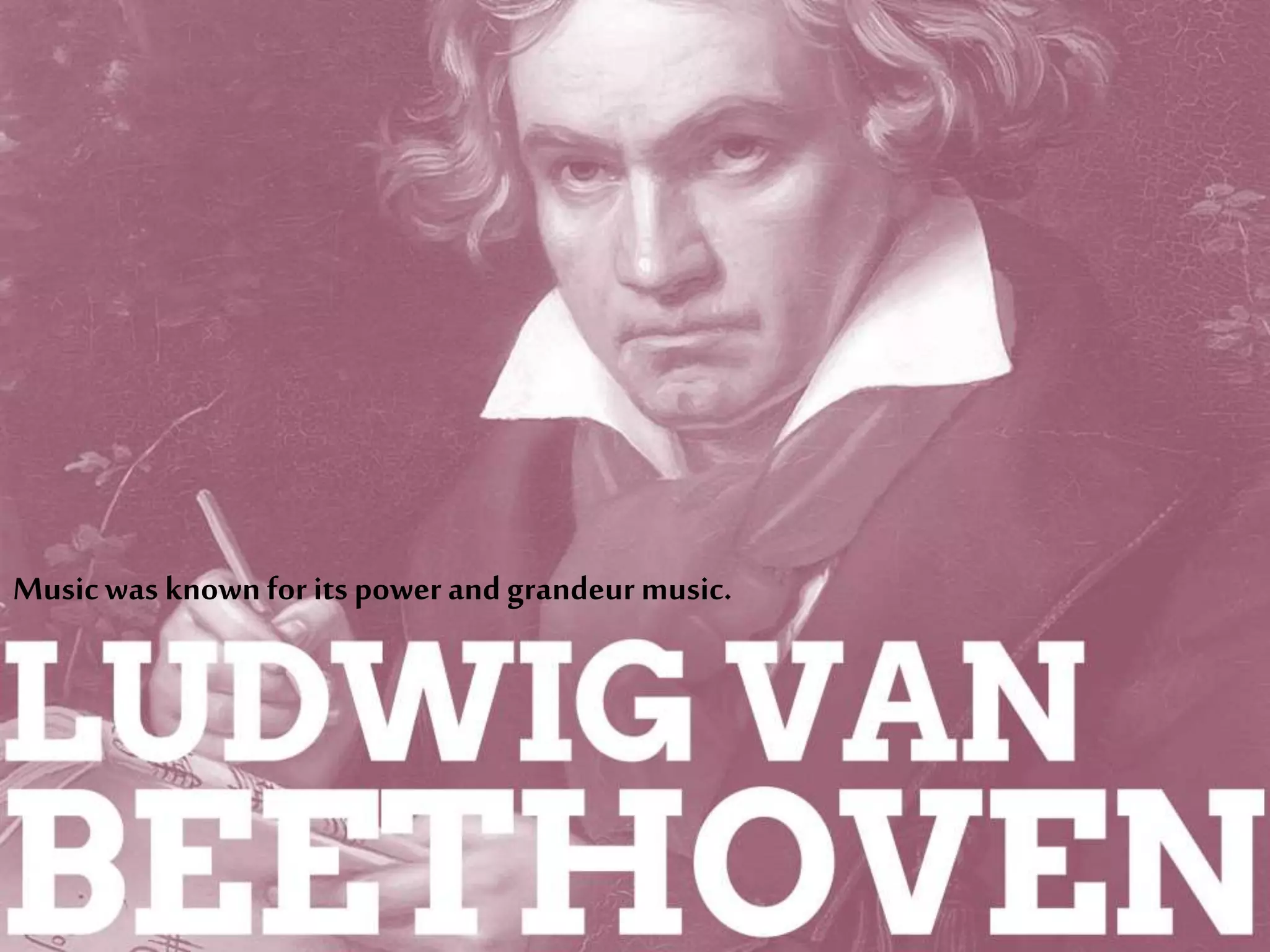 Musicwas known for its power and grandeurmusic.
 